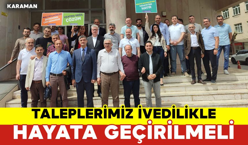 Karaman SMMMO Başkanı Aydın: "Taleplerimize Acilen Yanıt Bekliyoruz"