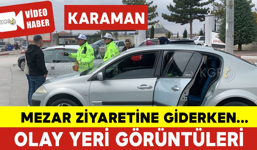 Karaman'da Mezar Ziyaretine Giderken Kaza Yaptılar