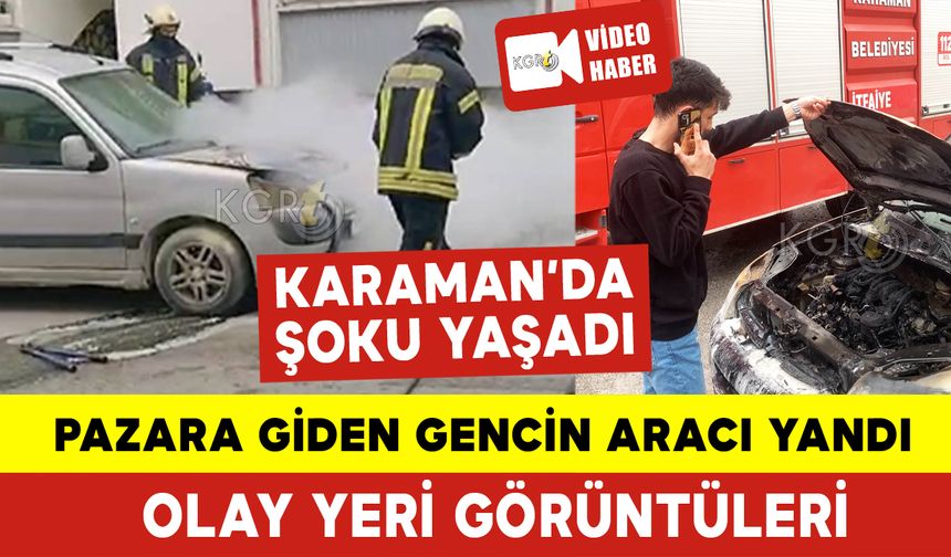 Karaman'da Otomobil Böyle Yandı