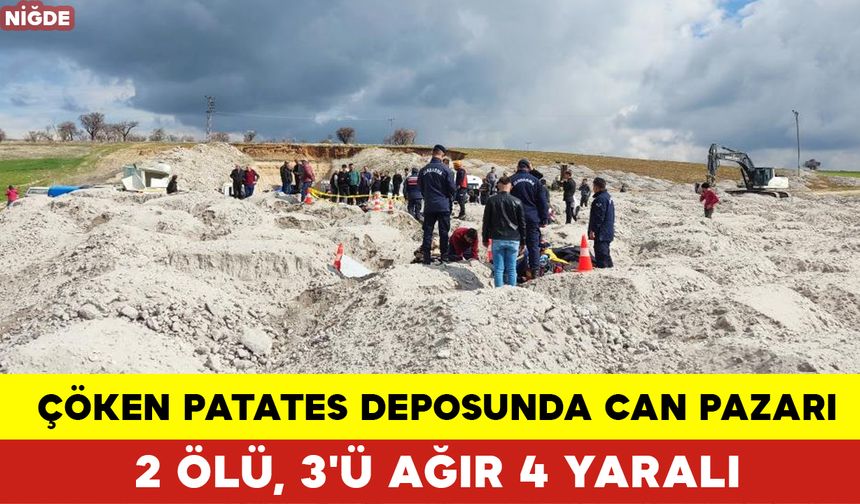 Patates Deposu Çöktü: 2 Ölü, 3'ü Ağır 4 Yaralı