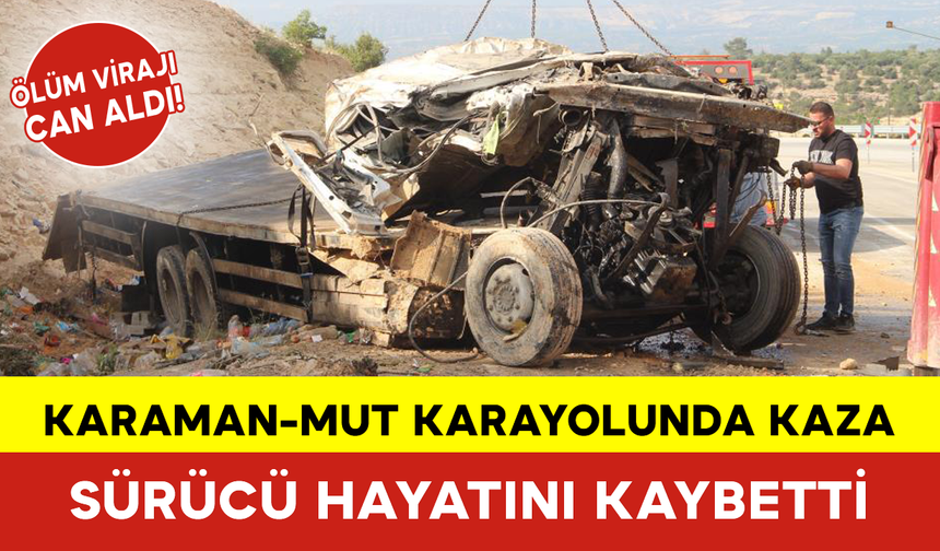 Karaman-Mut Karayolunda Kaza: Sürücü Hayatını Kaybetti