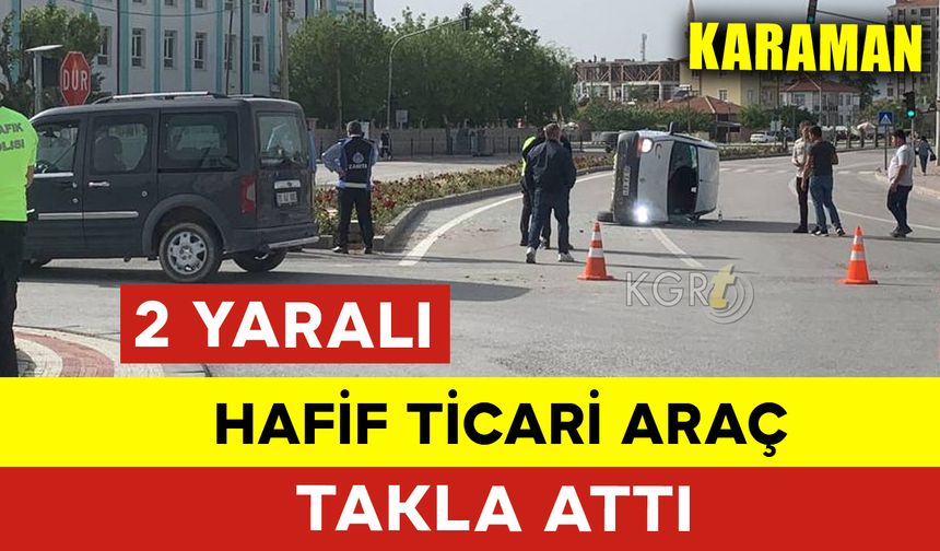Karaman'da Hafif Ticari Araç Takla Attı: 2 Yaralı
