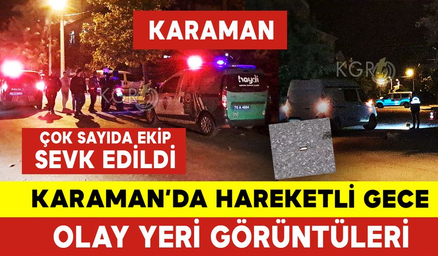 Karaman'da Hareketli Geceden Görüntüler