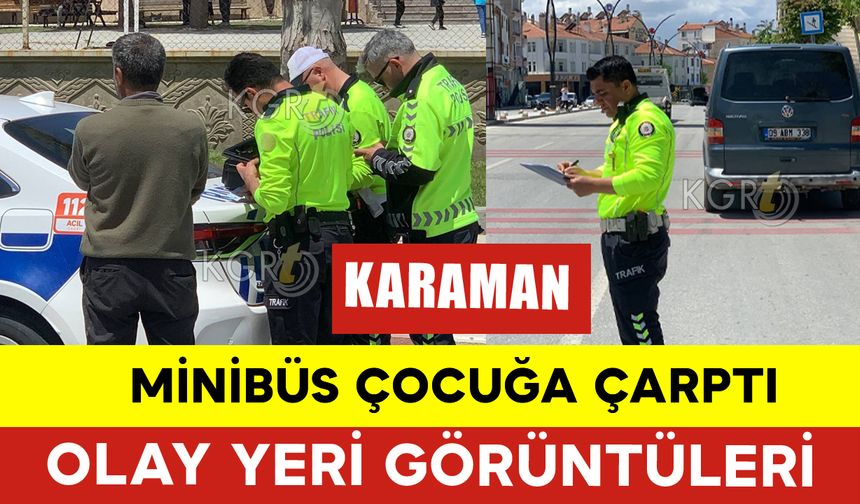 Karaman'da Minibüs Çocuğa Çarptı
