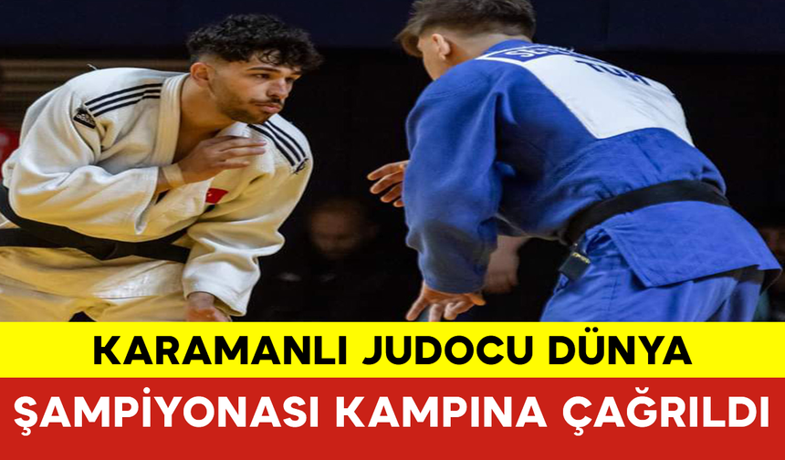 Karamanlı Judocu Dünya Şampiyonası Kampına Davet Edildi