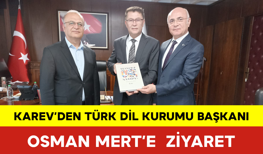 KAREV’den Türk Dil Kurumu Başkanı’na Ziyaret