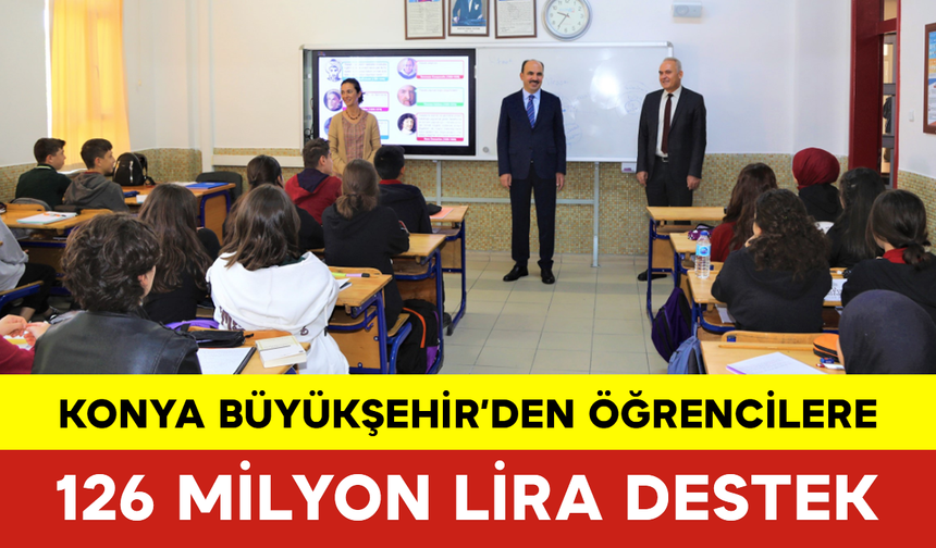 Konya Büyükşehir’den Öğrencilere 126 Milyon Lira Destek