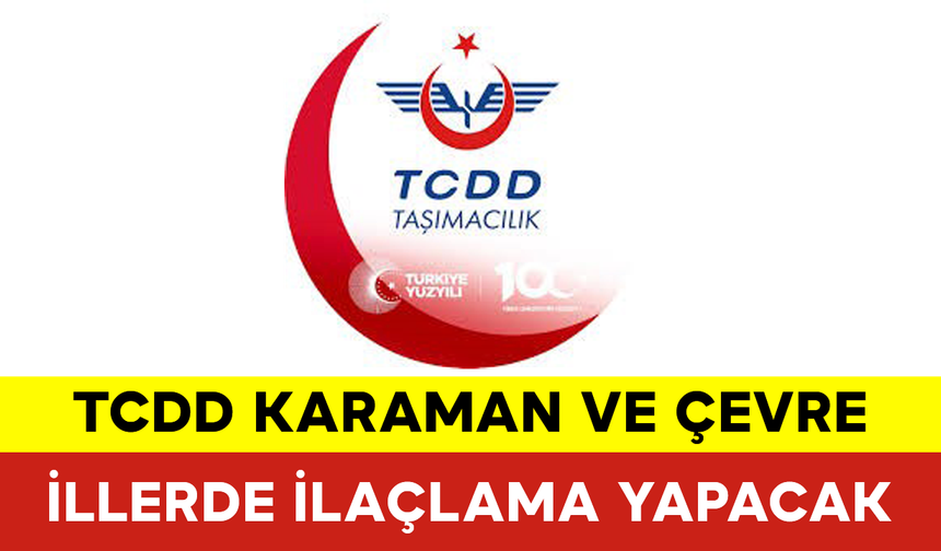 TCDD Karaman ve Çevre İllerde İlaçlama Yapacak