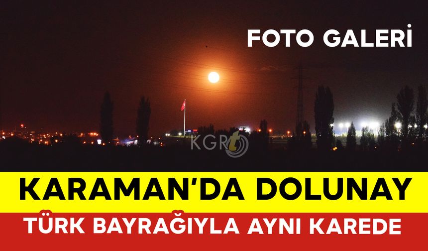 Dolunay ve Türk Bayrağı Aynı Karede