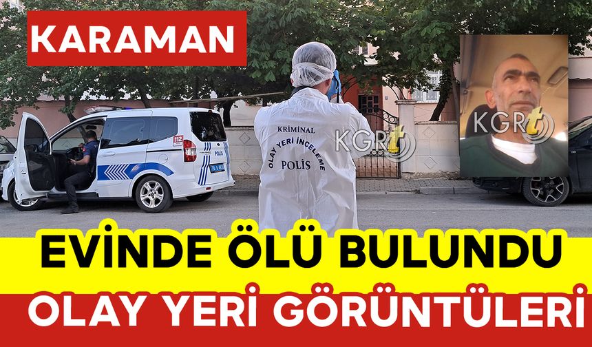 Karaman'da Evinde Ölü Bulundu: Foto Galeri