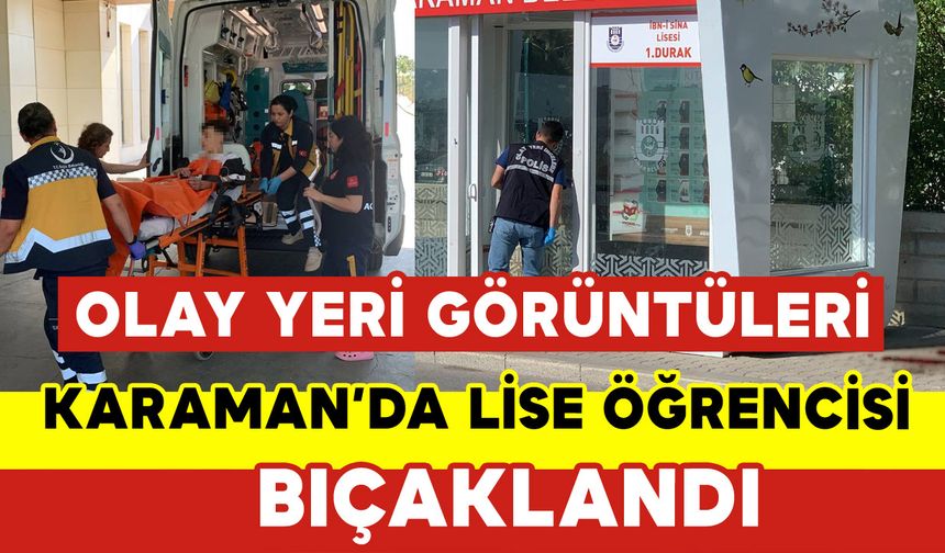 Karaman'da Lise Öğrencisi Bıçaklandı