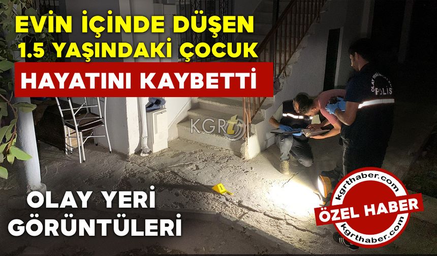 Karaman'da Evin İçinde Düşen 1.5 Yaşındaki Çocuk Öldü