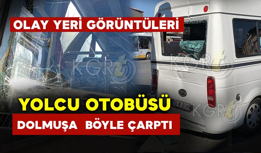 Karaman'da Otobüs Dolmuşa Çarptı