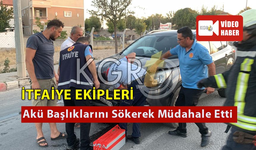 İtfaiye Ekipleri Akü Başlıklarını Sökerek Müdahale Etti