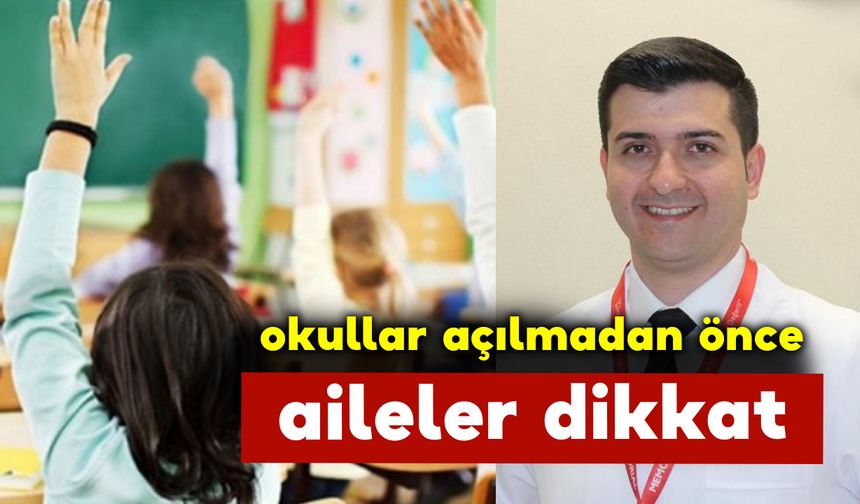 Okullar Açılmadan Önce Aileler Bunlara Dikkat Edin