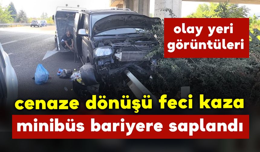 Cenaze dönüşü bariyere saplandı