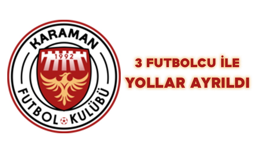 Karaman FK 3 Futbolcu ile Yollarını Ayırdı