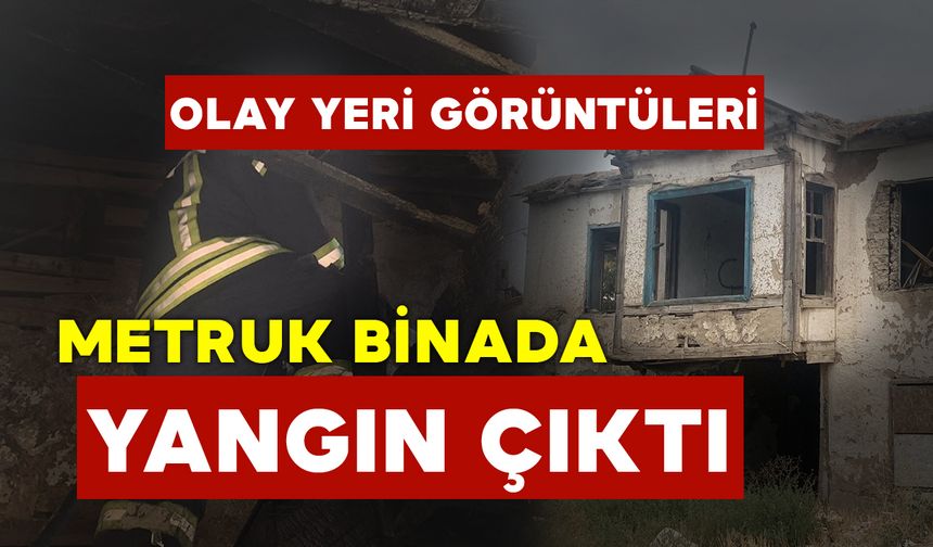 Karaman’da metruk binada çıkan yangın korkuttu OLAY YERİ GÖRÜNTÜLERİ