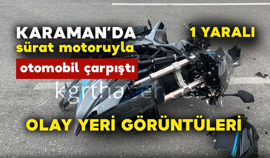 Karaman'da sürat motoru kazası: 1 yaralı