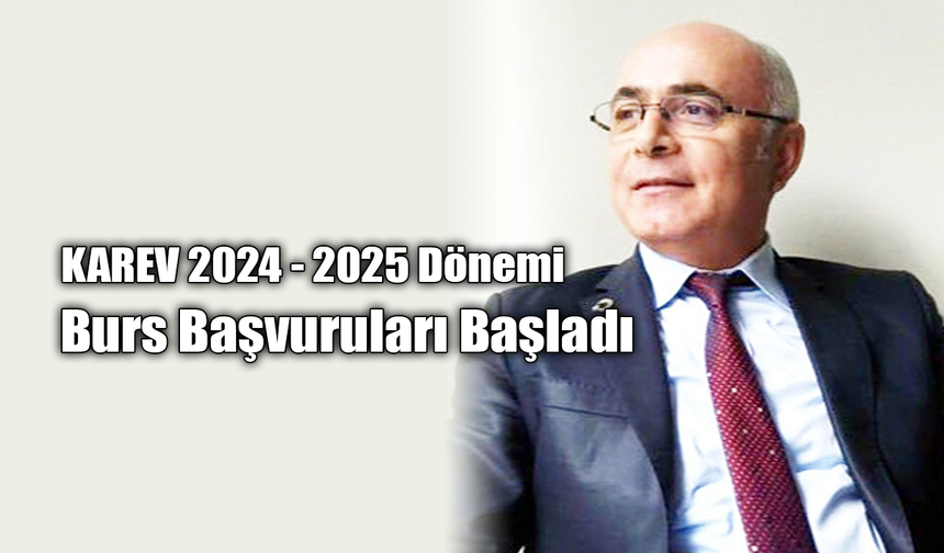 KAREV 2024 - 2025 Dönemi Burs Başvuruları Başladı