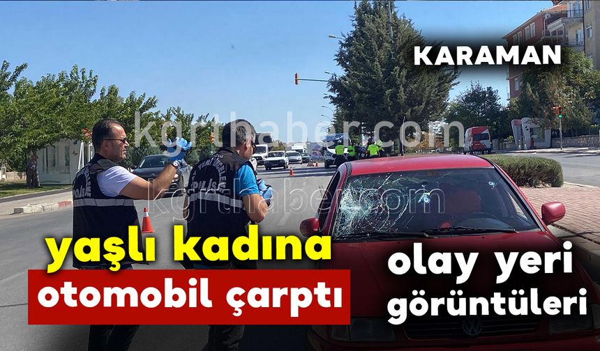 Otomobilin çarptığı yaşlı kadın ağır yaralandı