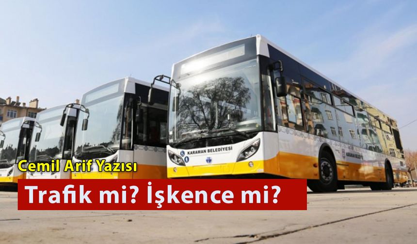 Trafik mi? İşkence mi?