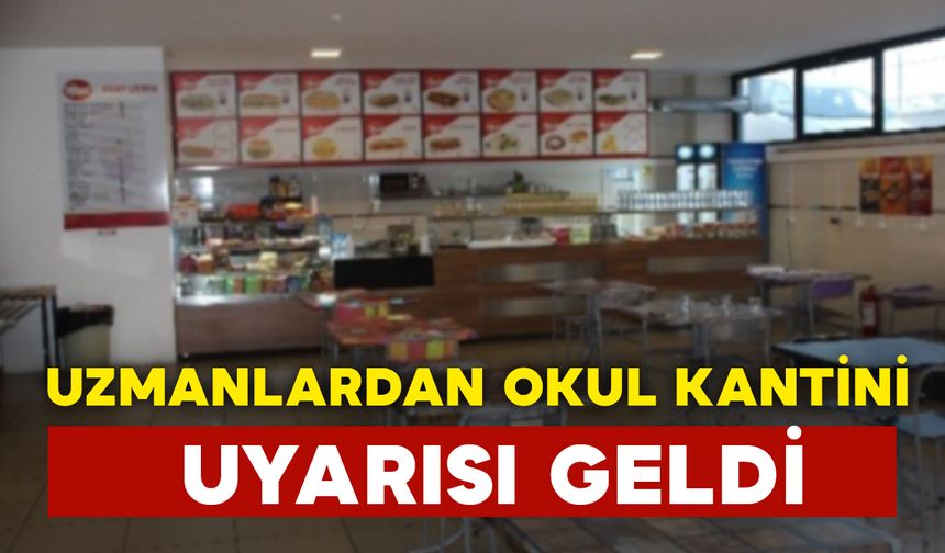 Uzmanlar okul kantinleri konusunda uyarıyor