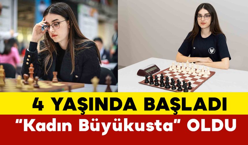 4 yaşında satranca başladı “Kadın Büyükusta” oldu