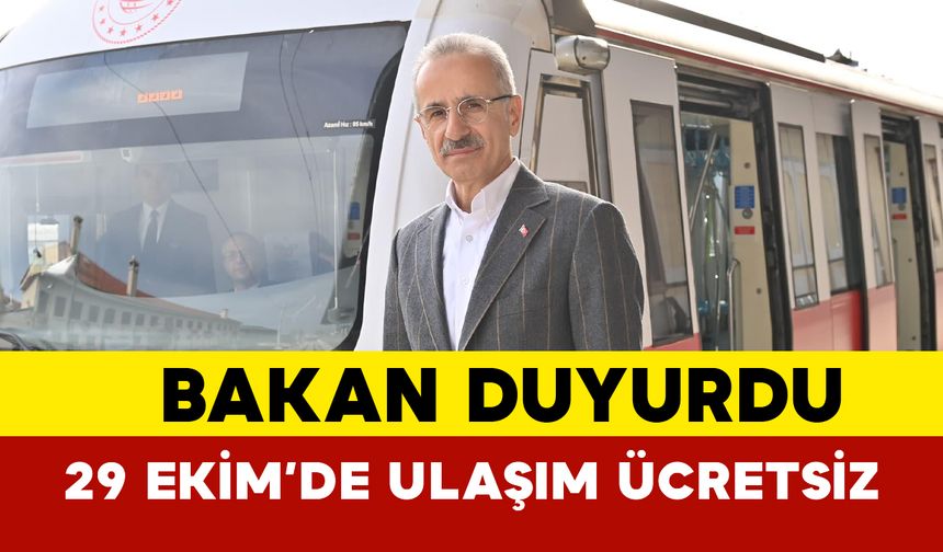 Bakan Uraloğlu duyurdu: 29 Ekim'de ulaşım ücretsiz