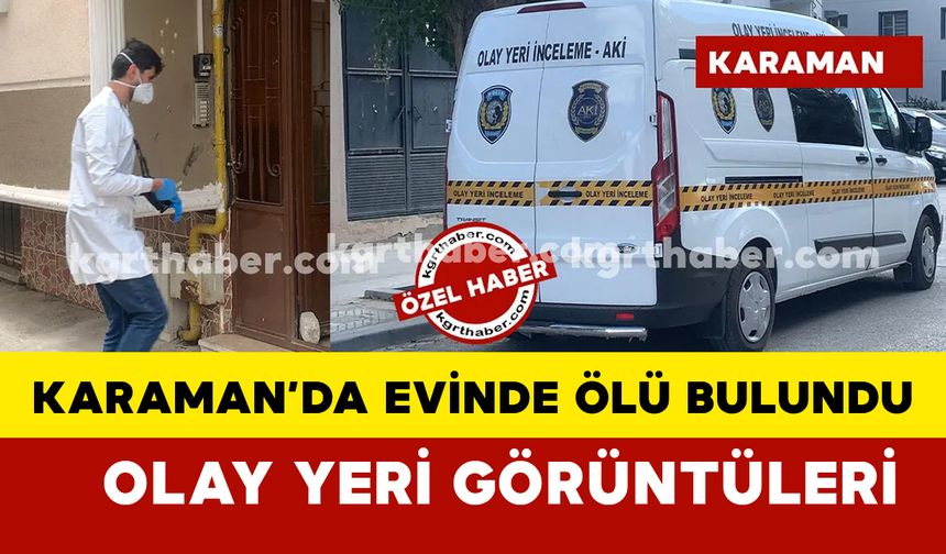 Karaman’da 38 yaşındaki gurbetçi adam evinde ölü bulundu