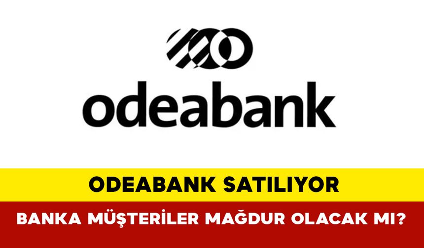 Nihai anlaşma sağlandı KAP'a bildirildi: Odeabank satılıyor