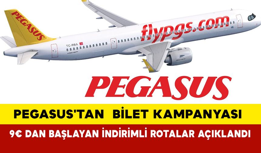 Pegasus'tan yeni uçak bileti kampanyası:  9€ dan başlayan indirimli rotalar açıklandı