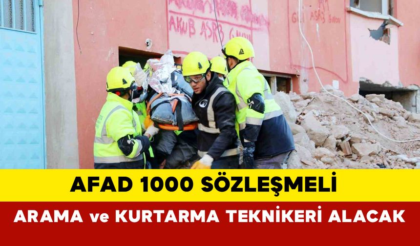 1000 Sözleşmeli Arama ve Kurtarma Teknikeri Alacak