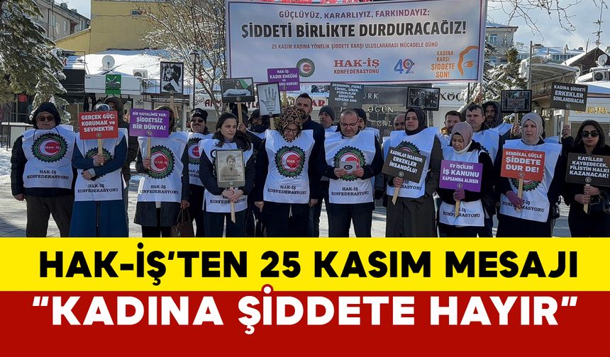 HAK-İŞ'ten 25 Kasım Mesajı: “Kadına Şiddete Hayır”