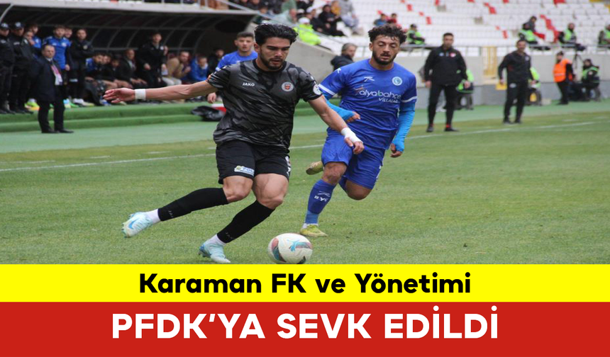 Karaman FK ve Yönetimi Disiplin Kurulu’nda!