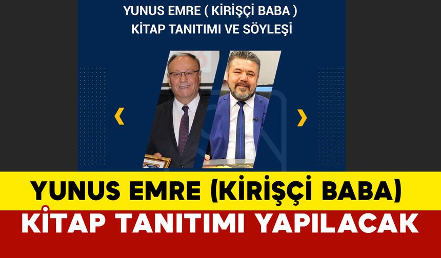 Karaman’da "Yunus Emre (Kirişçi Baba)" Kitap Tanıtımı ve Söyleşi Etkinliği