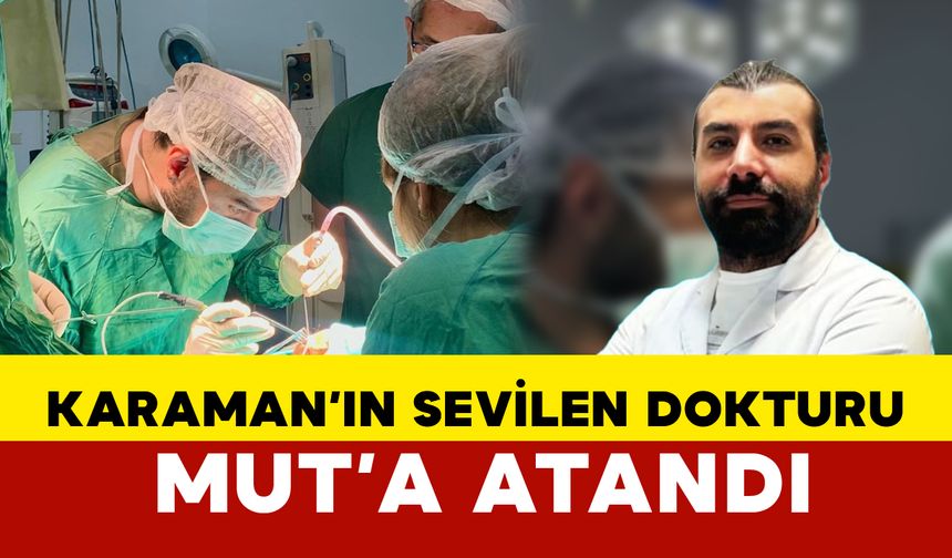 Karaman'ın Sevilen Doktoru Mut'a Atandı