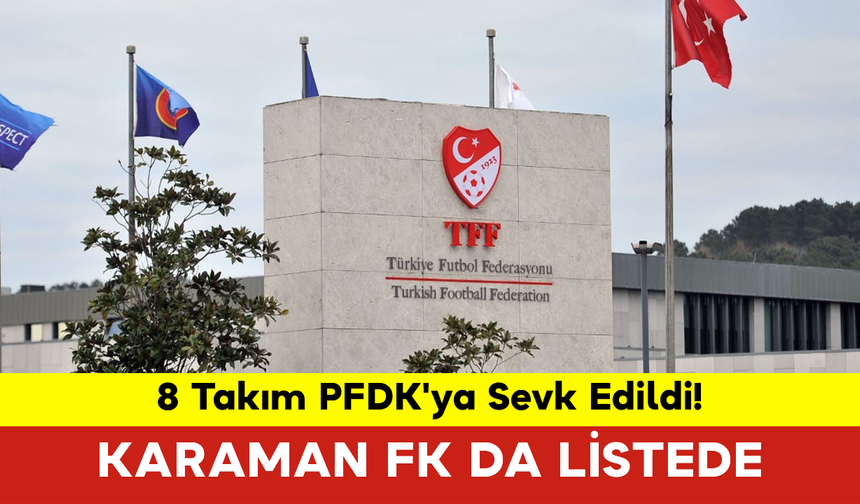 Kırmızı Grupta 8 Takım PFDK'ya Sevk Edildi! Karaman FK da Listede