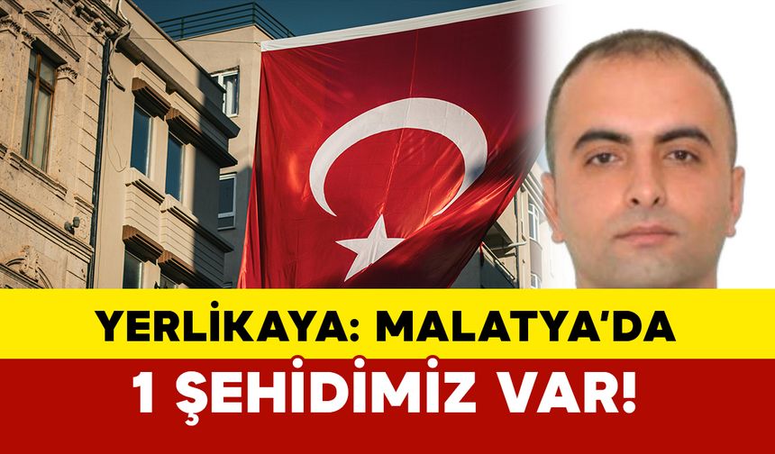 Malatya’da 1 polisimiz şehit oldu