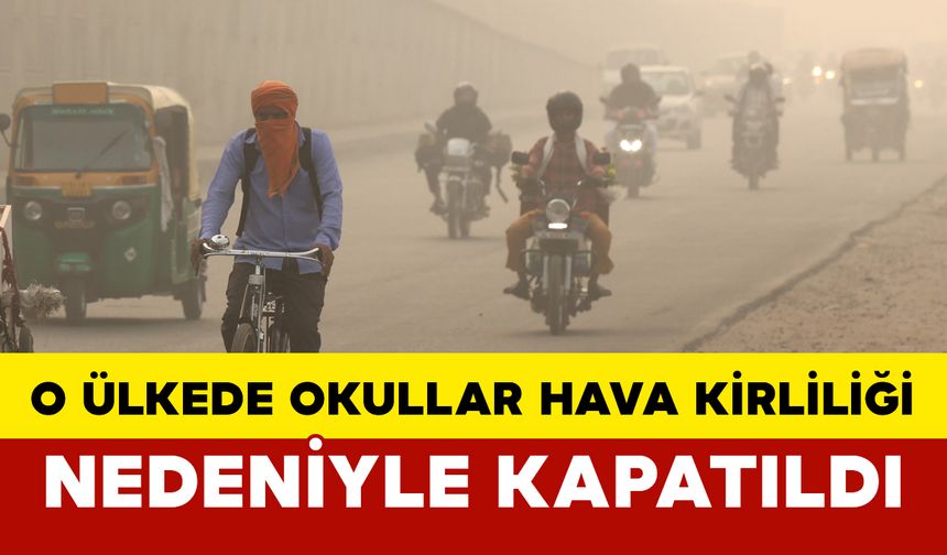 O ülkede hava kirliliği nedeniyle okullar kapatıldı