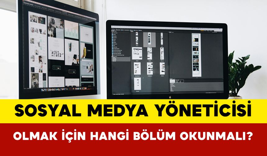 Sosyal medya yöneticisi olmak için hangi bölüm okumalı?