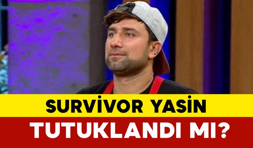 Survivor Yasin Gözaltına mı Alındı?