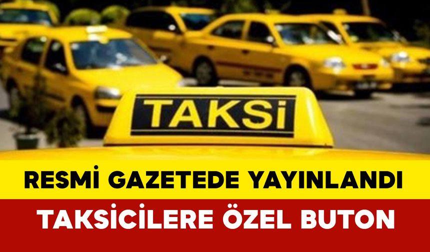 Taksilere acil durum butonu ve kamera zorunluluğu getirildi