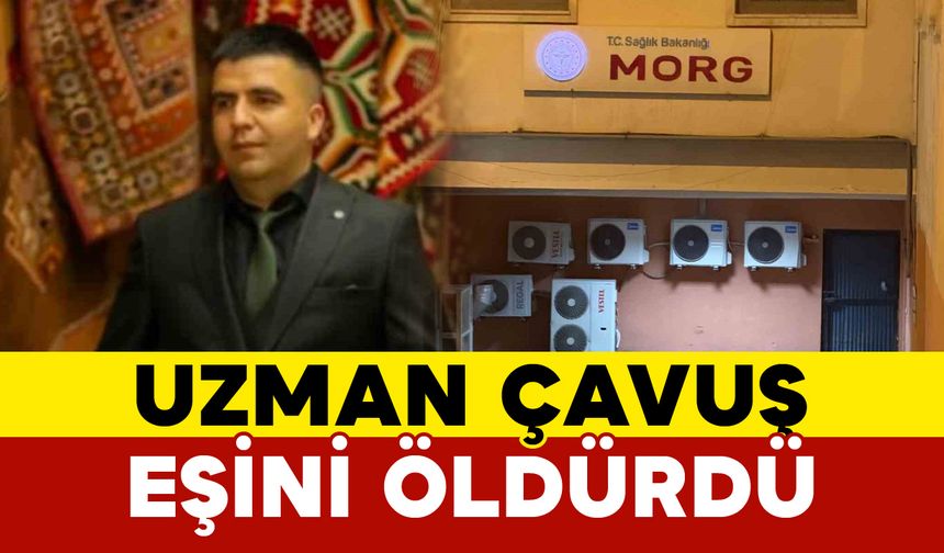 Uzman çavuş boşanma aşamasındaki eşini öldürdü