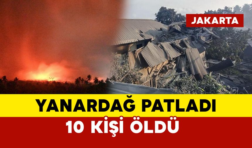 Yanardağ patladı: 10 kişi öldü