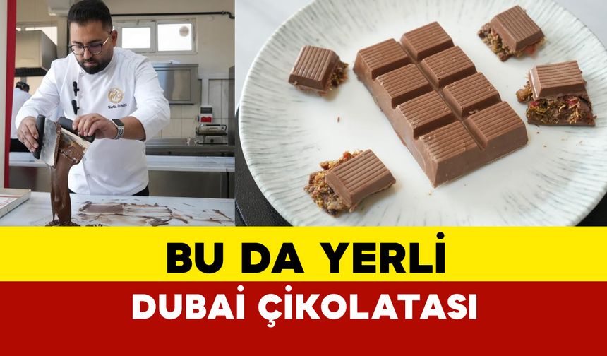 Yerli Dubai Çikolatası çıktı