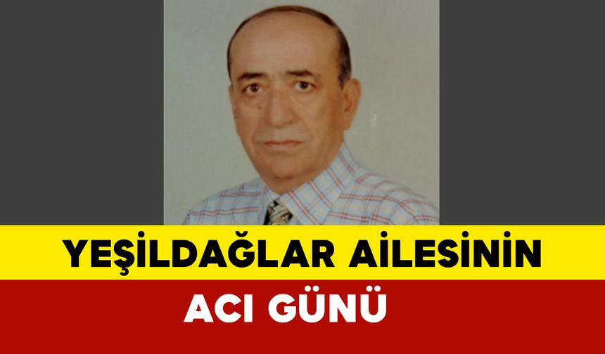 Yeşildağlar ailesinin acı kaybı