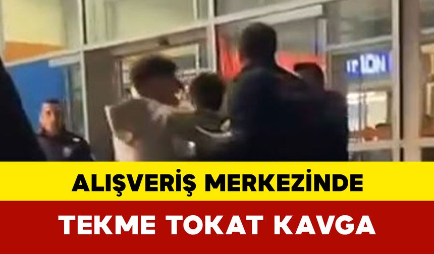 Alışveriş merkezinde tekme tokat kavga