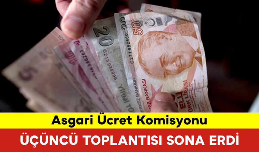 Asgari Ücret Komisyonu Üçüncü Toplantısı Sona Erdi