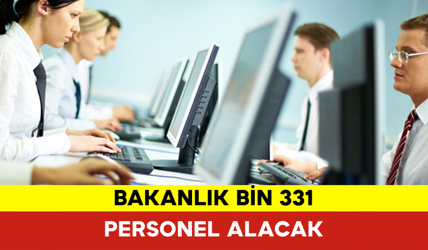 Bakanlık Bin 331 Personel Alacak